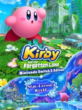 Kirby and the Forgotten Land – Nintendo Switch 2 Edition + Star-Crossed World