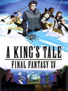 A KING’S TALE: FINAL FANTASY XV